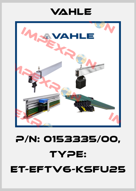 P/n: 0153335/00, Type: ET-EFTV6-KSFU25 Vahle