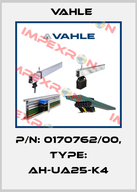 P/n: 0170762/00, Type: AH-UA25-K4 Vahle