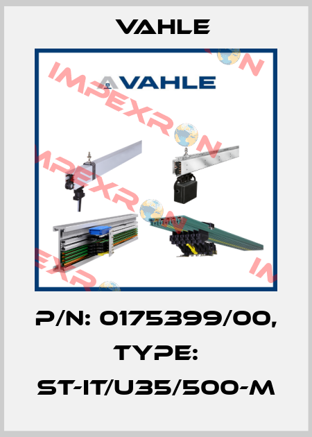 P/n: 0175399/00, Type: ST-IT/U35/500-M Vahle