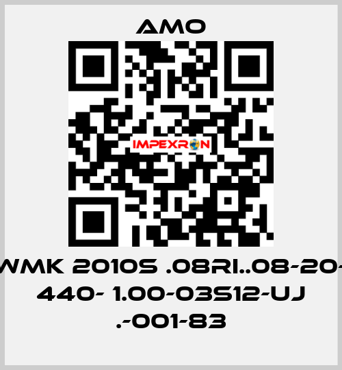 WMK 2010S .08RI..08-20- 440- 1.00-03S12-UJ .-001-83 Amo