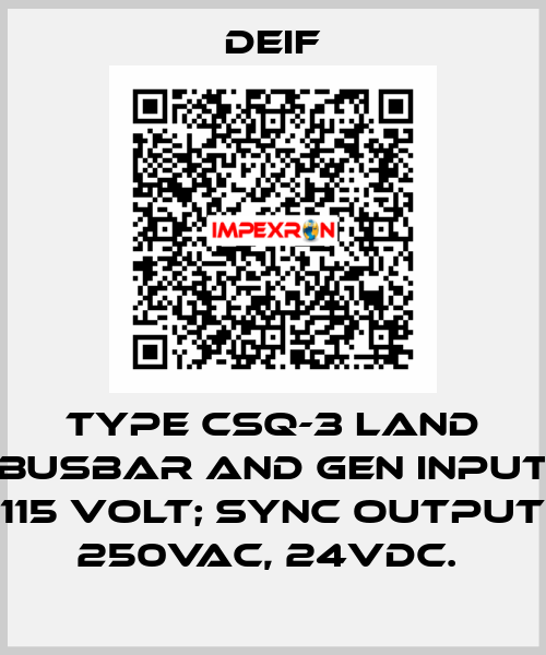 TYPE CSQ-3 LAND BUSBAR AND GEN INPUT 115 VOLT; SYNC OUTPUT 250VAC, 24VDC.  Deif