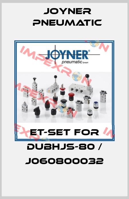 ET-Set for DUBHJS-80 / J060800032 Joyner Pneumatic