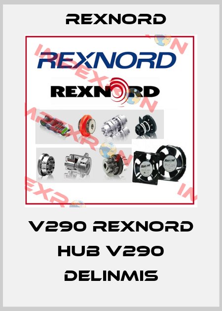 V290 REXNORD HUB V290 DELINMIS Rexnord