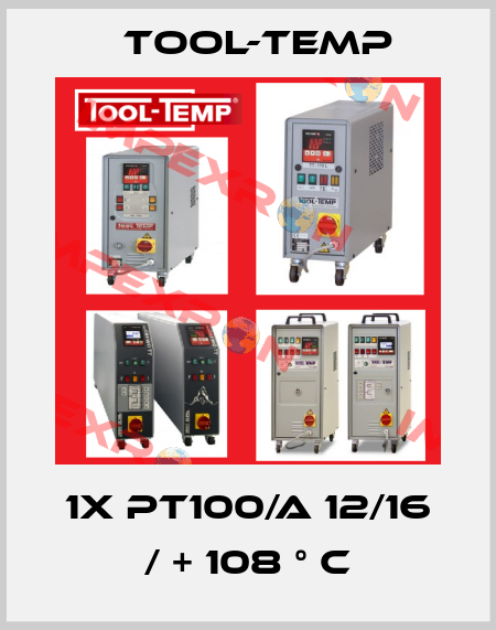1X PT100/A 12/16 / + 108 ° C Tool-Temp