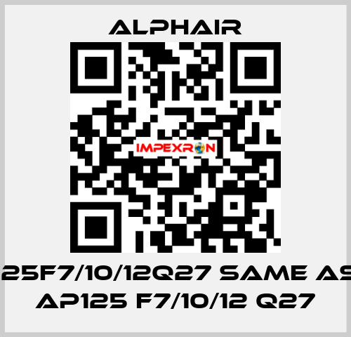 125F7/10/12Q27 same as AP125 F7/10/12 Q27 Alphair