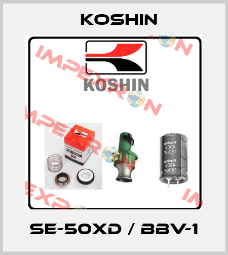 SE-50XD / BBV-1 Koshin