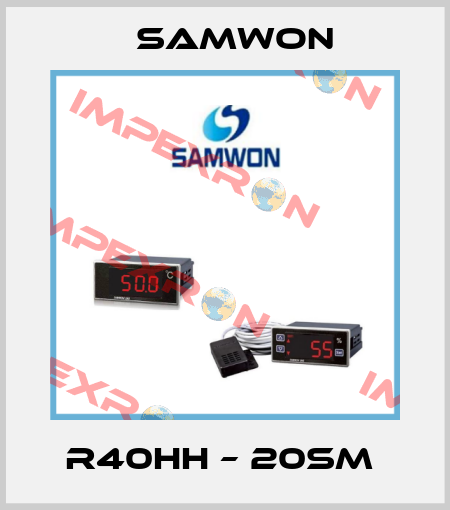 R40HH – 20SM  Samwon