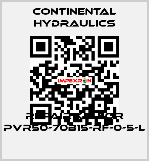 REPAIR KIT FOR PVR50-70B15-RF-0-5-L Continental Hydraulics