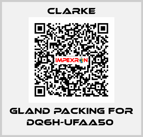 Gland Packing for DQ6H-UFAA50  Clarke