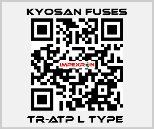 TR-ATP L Type  Kyosan Fuses