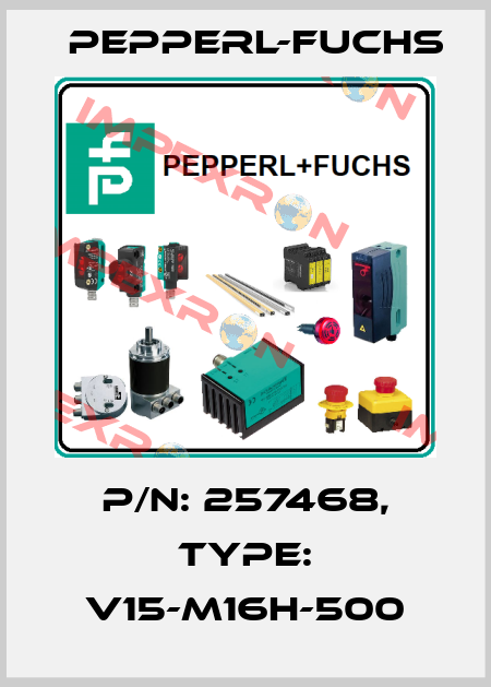 p/n: 257468, Type: V15-M16H-500 Pepperl-Fuchs
