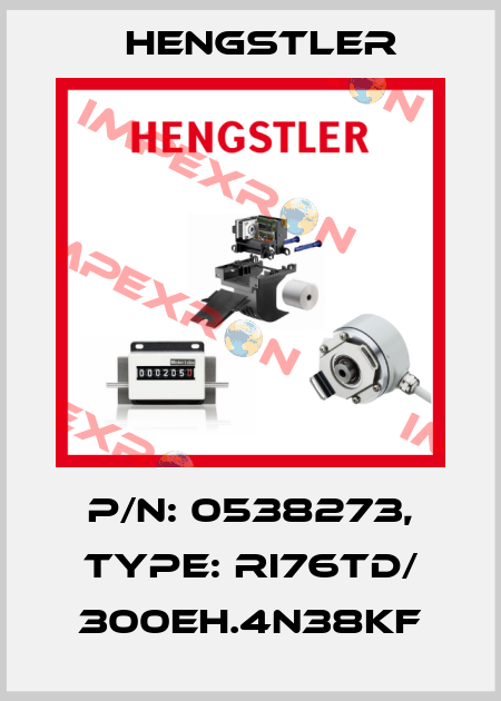 p/n: 0538273, Type: RI76TD/ 300EH.4N38KF Hengstler