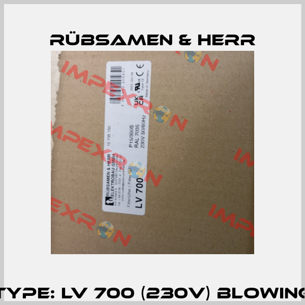 Type: LV 700 (230v) blowing Rübsamen & Herr